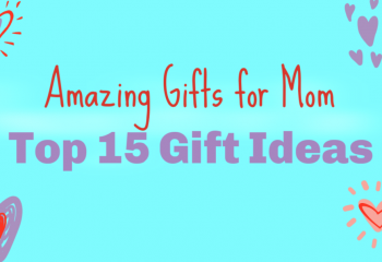 amazing gifts for mom
