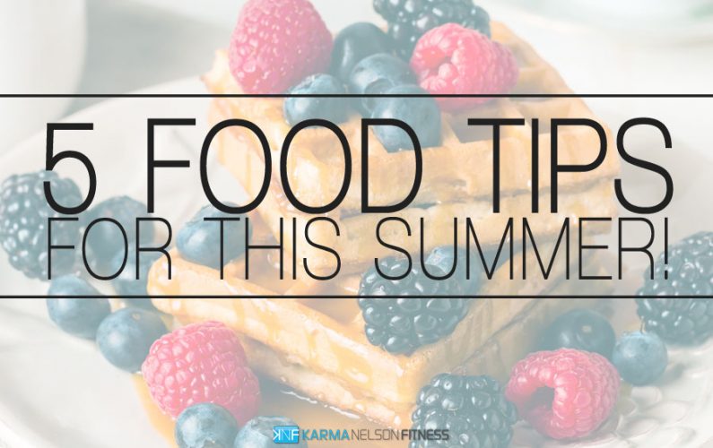 5 Food Tips for This Summer